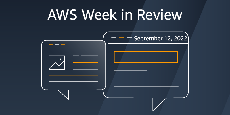 AWS Week In Review – September 12, 2022