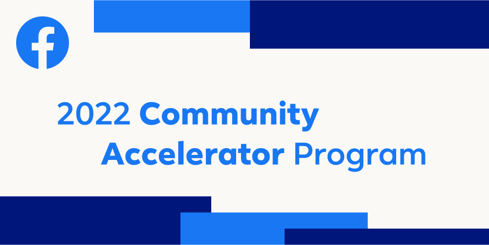 Facebook: Announcing Our 2022 Facebook Community Accelerator Participants From India