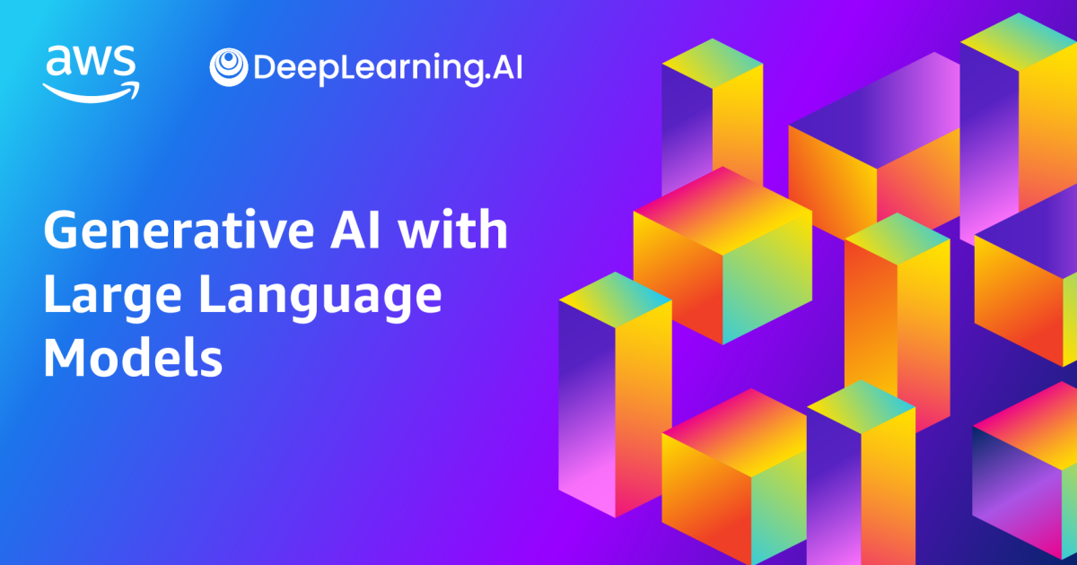 Generative AI with Large Language Models — New Hands-on Course by DeepLearning.AI and AWS