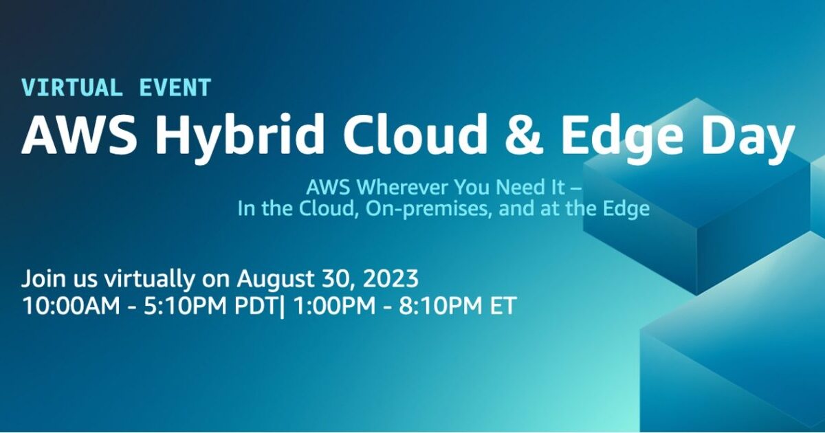 Join AWS Hybrid Cloud & Edge Day to Learn How to Deploy Your Applications in the Everywhere Cloud