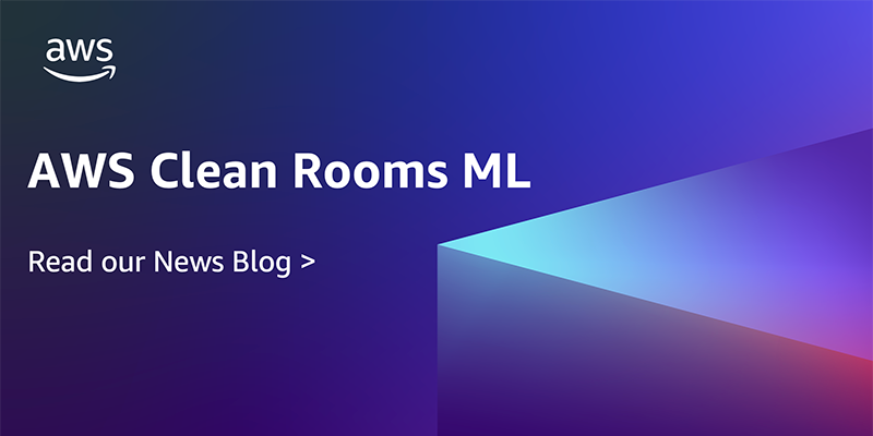 AWS Clean Rooms ML helps customers and partners apply ML models without sharing raw data (preview)