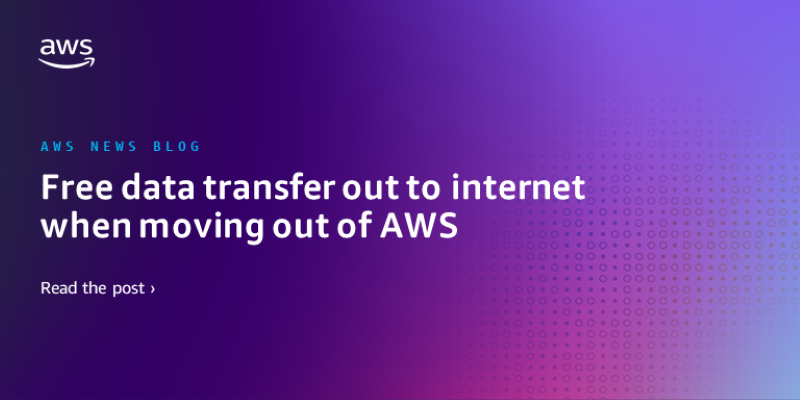 Free data transfer out to internet when moving out of AWS