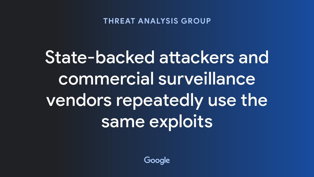 State-backed attackers and commercial surveillance vendors repeatedly use the same exploits