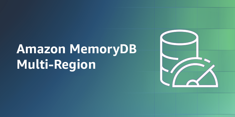 Amazon MemoryDB Multi-Region is now generally available